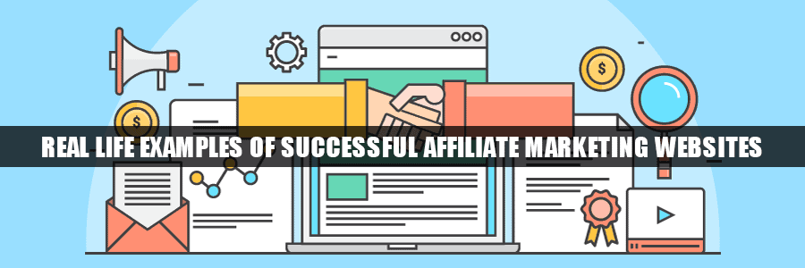 Real Life Examples of Successful Affiliate Marketing Websites